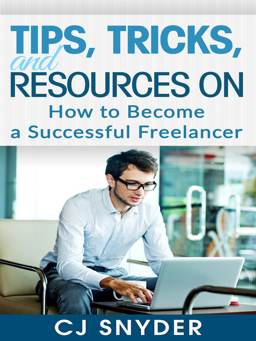 Title details for Tips, Tricks, and Resources on How to Become a Successful Freelancer by CJ Snyder - Wait list